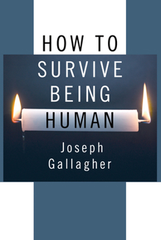 Paperback How to Survive Being Human Book