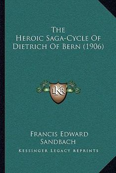 The Heroic Saga-Cycle of Dietrich of Bern