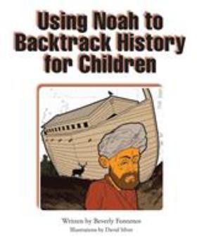 Paperback Using Noah to Backtrack History for Children Book