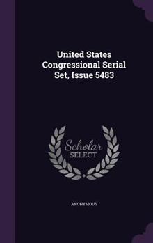 Hardcover United States Congressional Serial Set, Issue 5483 Book