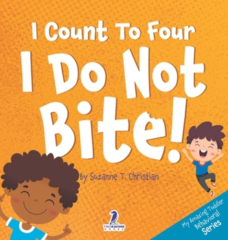 Hardcover I Count To Four. I Do Not Bite!: An Affirmation-Themed Toddler Book About Not Biting (Ages 2-4) [Large Print] Book