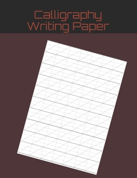 Paperback Calligraphy Writing Paper: 122 Sheet Pad, Calligraphy Practice Paper And Workbook For Lettering Artist For Adults, Kids, Teens And Beginners Book