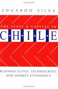 Paperback The State and Capital in Chile: Business Elites, Technocrats, and Market Economics Book