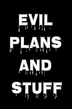 Paperback Evil Plans And Stuff: Funny Office Notebook Gift For Women/Men/Boss/Coworkers/Colleagues/Students/Friends.: Lined Notebook / Journal Gift, 1 Book