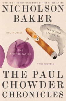 The Paul Chowder Chronicles: The Anthologist and Traveling Sprinkler, Two Novels - Book  of the Paul Chowder Chronicles