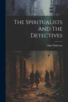 Paperback The Spiritualists And The Detectives Book