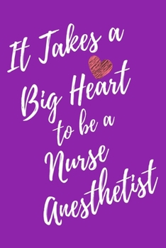It Takes a Big Heart to be a Nurse Anesthetist: Journal For Gift - Purple Notebook For Men Women - Ruled Writing Diary - 6x9 100 pages