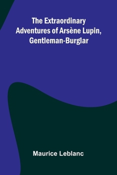 Paperback The Extraordinary Adventures Of Ars ne Lupin, Gentleman-Burglar Book