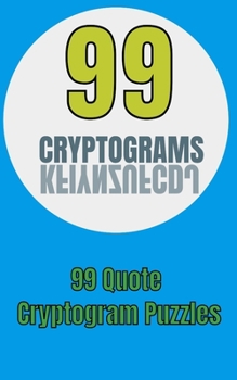 Paperback 99 Cryptograms: 99 Quote Cryptogram Puzzles Book