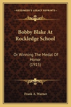 Paperback Bobby Blake At Rockledge School: Or Winning The Medal Of Honor (1915) Book