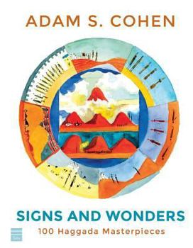 Hardcover Signs and Wonders: 100 Haggada Masterpieces Book