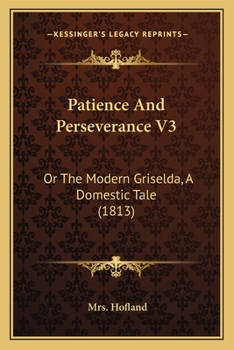 Paperback Patience And Perseverance V3: Or The Modern Griselda, A Domestic Tale (1813) Book