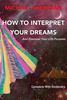 Paperback How To Interpret Your Dreams: and discover your life purpose Book