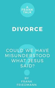 Paperback Divorce: Could We Have Misunderstood What Jesus Said? Book