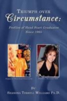 Paperback Triumph over Circumstance: Profiles of Head Start Graduates Since 1965 Book