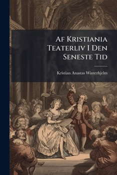 Paperback Af Kristiania Teaterliv I Den Seneste Tid [Danish] Book