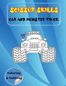 Paperback Scissor Skills Car and Monster Truck: Coloring & Cutting Practice Workbook for Kids - My First Cut and Paste Workbook for Preschool. Book