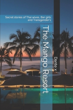 Paperback The Mango Resort: Secret stories of Thai wives, Bar girls and Transgender's Book