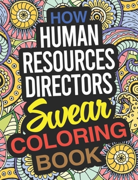 Paperback How Human Resources Directors Swear Coloring Book: An HR Director Coloring Book