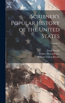 Hardcover Scribner's Popular History of the United States; Volume 5 Book