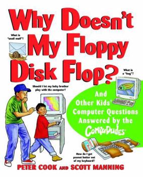 Paperback Why Doesn't My Floppy Disk Flop: And Other Kids' Computer Questions Answered by the Compududes Book