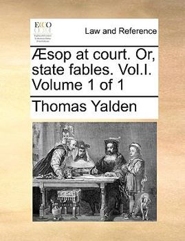 Paperback ?sop at Court. Or, State Fables. Vol.I. Volume 1 of 1 Book