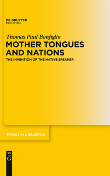 Hardcover Mother Tongues and Nations: The Invention of the Native Speaker Book