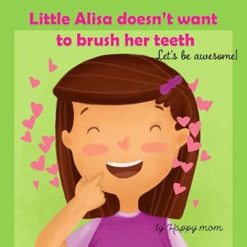 Little Alisa Doesn't Want to Brush Her Teeth