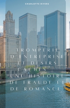Paperback Tromperie d'Entreprise et Désirs Cachés: une Histoire de Fraude et de Romance [French] Book