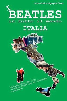 I Beatles in Tutto Il Mondo: Italia: Discografia Italiana (1963-1972). Parlophone, Polydor, Vee Jay, Tollie, Apple.