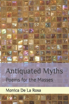Paperback Antiquated Myths: Poems for the Masses Book