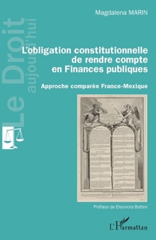 L'obligation constitutionnelle de rendre compte en Finances publiques: Approche comparée France-Mexique (Le Droit Aujourd'hui) (French Edition)