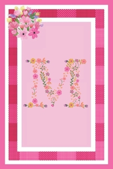 M - Monogram Journal: Notebook With Floral Initial Letter M. Pretty Flowers On A Check And Pink Background. Blank Lined Journal.