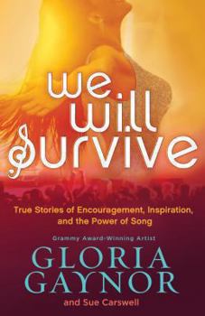 Hardcover We Will Survive: True Stories of Encouragement, Inspiration, and the Power of Song Book