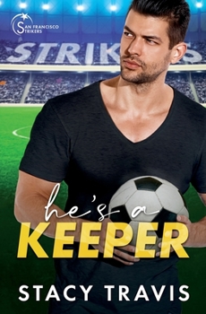 He's A Keeper - Book #1 of the San Francisco Strikers