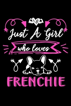 Paperback Just a girl who loves Frenchie: Cute Frenchie lovers notebook journal or dairy - French bulldog owner appreciation gift - Lined Notebook Journal (6"x Book