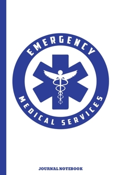 Paperback Emergency Medical Services Journal Notebook: EMT Star of Life Patch Design / EMS First Responder / Emergency Medical Technician / Ambulance Paramedic Book