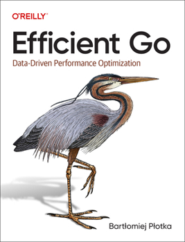 Paperback Efficient Go: Data-Driven Performance Optimization Book