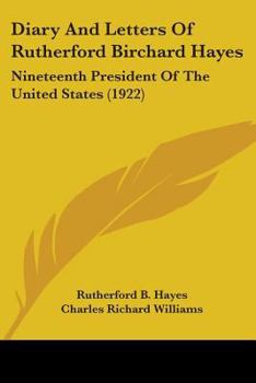 Paperback Diary And Letters Of Rutherford Birchard Hayes: Nineteenth President Of The United States (1922) Book