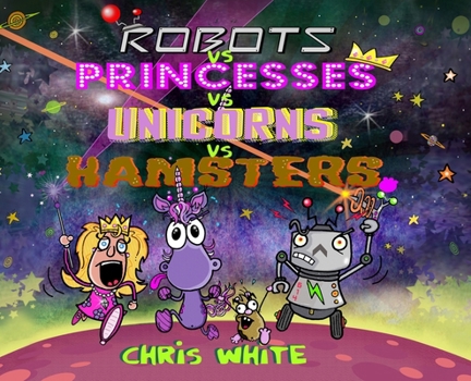 Hardcover Robots vs Princesses vs Unicorns vs Hamsters Book