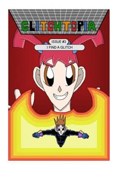 Glitchtopia Issue 3 - I Find A Glitch: I Find A Glitch