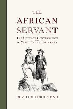 Paperback The African Servant, The Cottage Conversation and A Visit to the Infirmary Book