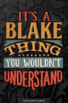 Paperback It's A Blake Thing You Wouldn't Understand: Blake Name Planner With Notebook Journal Calendar Personal Goals Password Manager & Much More, Perfect Gif Book