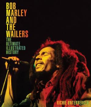 Hardcover Bob Marley and the Wailers: The Ultimate Illustrated History Book