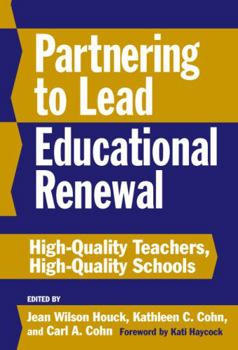Partnering to Lead Educational Renewal: High-Quality Teachers, High-Quality Schools