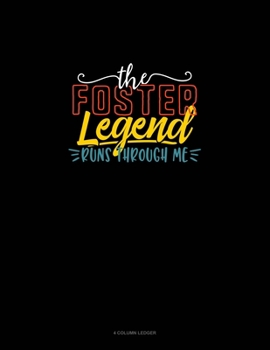 Paperback The Foster Legend Runs Through Me: 4 Column Ledger Book