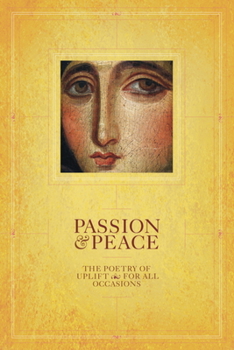 Paperback Passion & Peace: The Poetry of Uplift for All Occasions Book