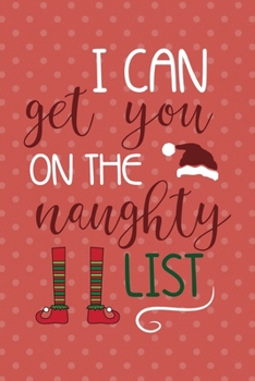 I Can Get You On The Naughty List: Notebook Journal Composition Blank Lined Diary Notepad 120 Pages Paperback Pink Points Santa