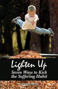 Paperback Lighten Up: Seven Ways to Kick the Suffering Habit Book