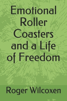 Paperback Emotional Roller Coasters and a Life of Freedom Book